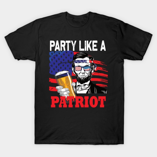 Party like a Patriot Abraham lincolin 4th of july gift T-Shirt by DODG99